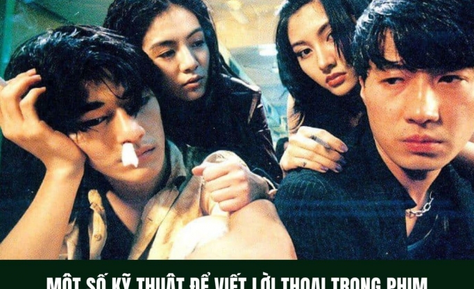 KỸ THUẬT ĐỂ VIẾT LỜI THOẠI TRONG PHIM