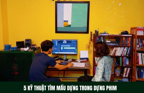 5 KỸ THUẬT TÌM MẤU DỰNG TRONG DỰNG PHIM